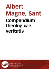 Compendium theologicae veritatis / [Albert Magne, pseudo] | Biblioteca Virtual Miguel de Cervantes