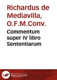 Commentum super IV libro Sententiarum / [Richardus de Mediavilla] | Biblioteca Virtual Miguel de Cervantes