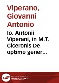 Io. Antonii Viperani, in M.T. Ciceronis De optimo genere oratorum, commentarius | Biblioteca Virtual Miguel de Cervantes