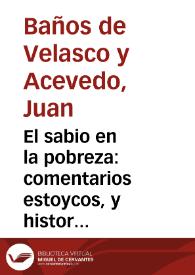 El sabio en la pobreza : comentarios estoycos, y historicos a Seneca ... / por D. Iuan Baños de Velasco y Azebedo ... | Biblioteca Virtual Miguel de Cervantes