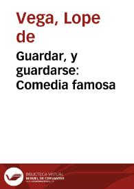 Guardar, y guardarse : Comedia famosa / De Lope de Vega Carpio | Biblioteca Virtual Miguel de Cervantes