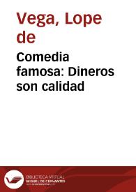 Comedia famosa : Dineros son calidad / De Lope de Vega Carpio | Biblioteca Virtual Miguel de Cervantes