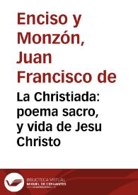 La Christiada : poema sacro, y vida de Jesu Christo | Biblioteca Virtual Miguel de Cervantes
