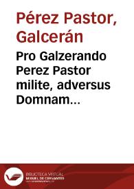 Pro Galzerando Perez Pastor milite, adversus Domnam Iohannam Castellar, & Vilanoua ... | Biblioteca Virtual Miguel de Cervantes