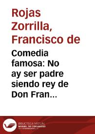Comedia famosa : No ay ser padre siendo rey de Don Francisco de Roxas | Biblioteca Virtual Miguel de Cervantes
