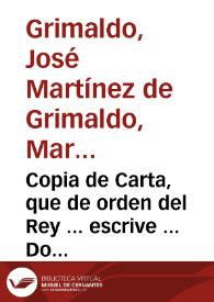 Copia de Carta, que de orden del Rey ... escrive ... Don Joseph de Grimaldo, à la ... Ciudad de Valencia | Biblioteca Virtual Miguel de Cervantes