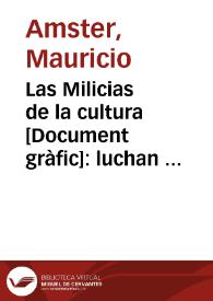 Las Milicias de la cultura : luchan contra el fascismo combatiendo la ignorancia / Mauricio Amster | Biblioteca Virtual Miguel de Cervantes
