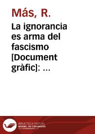 La ignorancia es arma del fascismo : Joven: ingresa en ¡¡Alerta!! / R. más | Biblioteca Virtual Miguel de Cervantes