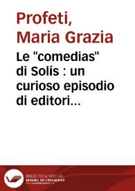 Le "comedias" di Solís : un curioso episodio di editoria teatrale / Por Maria Grazia Profeti | Biblioteca Virtual Miguel de Cervantes