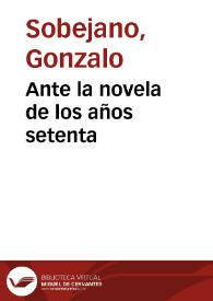 Ante la novela de los años setenta / Gonzalo Sobejano | Biblioteca Virtual Miguel de Cervantes