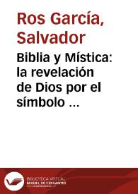 Biblia y Mística: la revelación de Dios por el símbolo en el poema "Noche oscura" / Salvador Ros García | Biblioteca Virtual Miguel de Cervantes