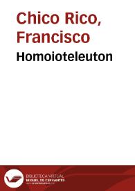 Homoioteleuton / Francisco Chico Rico | Biblioteca Virtual Miguel de Cervantes