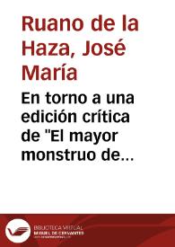 En torno a una edición crítica de "El mayor monstruo del mundo", de Calderón / José María Ruano de la Haza | Biblioteca Virtual Miguel de Cervantes