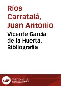 Vicente García de la Huerta. Bibliografía / Juan Antonio Ríos Carratalá | Biblioteca Virtual Miguel de Cervantes