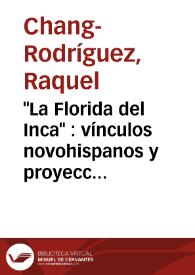 "La Florida del Inca" : vínculos novohispanos y proyección americana / Raquel Chang-Rodríguez | Biblioteca Virtual Miguel de Cervantes