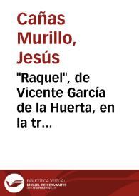 "Raquel", de Vicente García de la Huerta, en la tragedia neoclásica española / Jesús Cañas Murillo | Biblioteca Virtual Miguel de Cervantes
