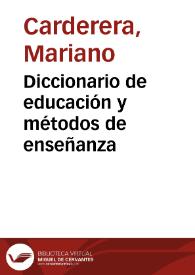 Diccionario de educación y métodos de enseñanza. Tomo 1 / por Mariano Carderera | Biblioteca Virtual Miguel de Cervantes