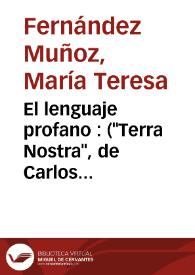 El lenguaje profano : ("Terra Nostra", de Carlos Fuentes) / María Teresa Fernández Muñoz | Biblioteca Virtual Miguel de Cervantes