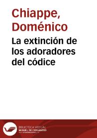 La extinción de los adoradores del códice / Doménico Chiappe | Biblioteca Virtual Miguel de Cervantes