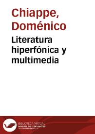 Literatura hiperfónica y multimedia / Doménico Chiappe | Biblioteca Virtual Miguel de Cervantes