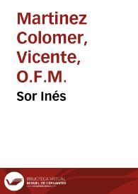 Sor Inés / por el P. Fr. Vicente Martínez Colomer | Biblioteca Virtual Miguel de Cervantes