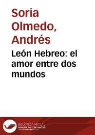 León Hebreo: el amor entre dos mundos / Andrés Soria Olmedo | Biblioteca Virtual Miguel de Cervantes