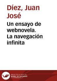 Un ensayo de webnovela. La navegación infinita / Juan José Díez | Biblioteca Virtual Miguel de Cervantes