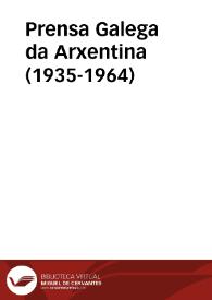 Prensa Galega da Arxentina (1935-1964) / edición de Luís Alonso Girgado, Élida Abal Santorum, Alexandra Cillero Prieto | Biblioteca Virtual Miguel de Cervantes