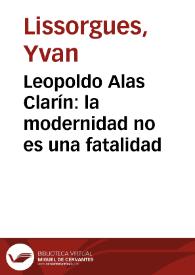 Leopoldo Alas Clarín: la modernidad no es una fatalidad / Yvan Lissorgues | Biblioteca Virtual Miguel de Cervantes