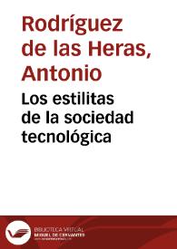 Los estilitas de la sociedad tecnológica / un libro digital de Antonio Rodríguez de las Heras | Biblioteca Virtual Miguel de Cervantes