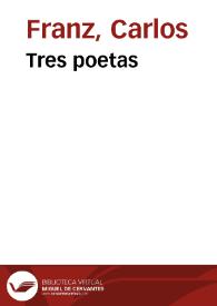 Tres poetas / Carlos Franz | Biblioteca Virtual Miguel de Cervantes