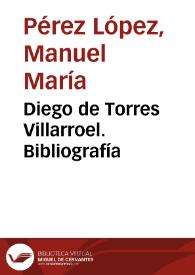 Diego de Torres Villarroel. Bibliografía / Manuel María Pérez López | Biblioteca Virtual Miguel de Cervantes