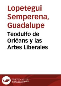 Teodulfo de Orléans y las Artes Liberales / Guadalupe Lopetegui Semperena | Biblioteca Virtual Miguel de Cervantes
