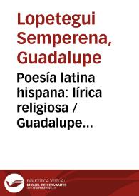 Poesía latina hispana: lírica religiosa / Guadalupe Lopetegui Semperena | Biblioteca Virtual Miguel de Cervantes