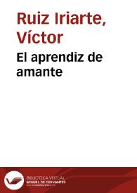 El aprendiz de amante / Víctor Ruiz Iriarte; edición e introducción Juan Antonio Ríos Carratalá | Biblioteca Virtual Miguel de Cervantes