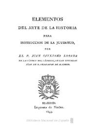 Elementos del arte de la historia para instrucción de la juventud / por el P. Juan Cayetano Losada | Biblioteca Virtual Miguel de Cervantes