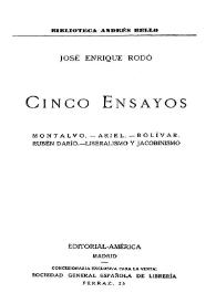 Cinco ensayos : Montalvo - Ariel - Bolívar - Rubén Darío - Liberalismo y Jacobinismo / José Enrique Rodó | Biblioteca Virtual Miguel de Cervantes