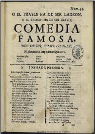 O el frayle ha de ser ladron, o el ladron ha de ser frayle / del doctor don Phelipe Godinez | Biblioteca Virtual Miguel de Cervantes