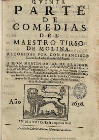 Quinta parte de comedias del maestro Tirso de Molina / recogidas por Don Francisco Lucas de Auila ... | Biblioteca Virtual Miguel de Cervantes