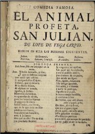 Comedia famosa, El animal profeta, San Julián / de Lope de Vega Carpio | Biblioteca Virtual Miguel de Cervantes
