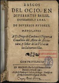 Rasgos del ocio, en diferentes bayles, entremeses y loas / de diversos autores | Biblioteca Virtual Miguel de Cervantes