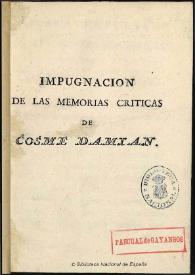Impugnacion de las Memorias criticas de Cosme Damian | Biblioteca Virtual Miguel de Cervantes
