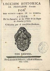 Leccion historica al profesor Paredes / por ... Vicente García de la Huerta ... | Biblioteca Virtual Miguel de Cervantes