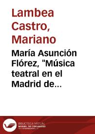 María Asunción Flórez, "Música teatral en el Madrid de los Austrias durante el Siglo de Oro". Madrid: ICCMU, 2006 [Reseña] / Mariano Lambea, Lola Josa | Biblioteca Virtual Miguel de Cervantes