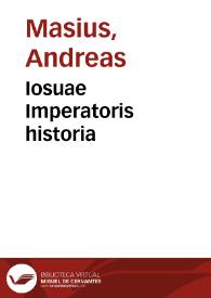 Iosuae Imperatoris historia / illustrata atque explicata ab Andrea Masio... | Biblioteca Virtual Miguel de Cervantes