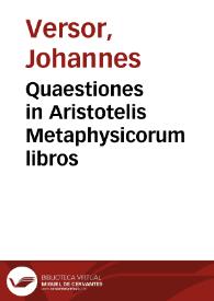 Quaestiones in Aristotelis Metaphysicorum libros | Biblioteca Virtual Miguel de Cervantes