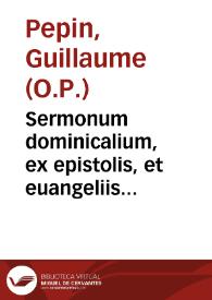 Sermonum dominicalium, ex epistolis, et euangeliis totius anni : pars aestiualis / authore... Guillelmo Pepin... | Biblioteca Virtual Miguel de Cervantes