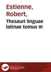 Thesauri linguae latinae tomus III / [Robert Estienne] | Biblioteca Virtual Miguel de Cervantes
