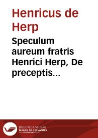 Speculum aureum fratris Henrici Herp, De preceptis diuinae legis | Biblioteca Virtual Miguel de Cervantes