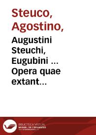 Augustini Steuchi, Eugubini ... Opera quae extant omnia ... in ordinem per tres tomos collocata... ; [tomus primus] | Biblioteca Virtual Miguel de Cervantes